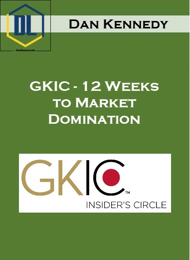 Dan Kennedy – GKIC – 12 Weeks to Market Domination 3 Dan Kennedy – GKIC – 12 Weeks to Market Domination
