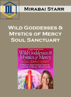 Mirabai Starr – Wild Goddesses & Mystics of Mercy Soul Sanctuary
