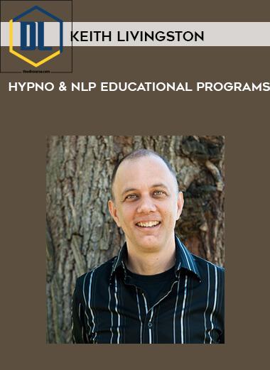 Keith Livingston – Hypno & NLP Educational Programs 3 Keith Livingston – Hypno & NLP Educational Programs