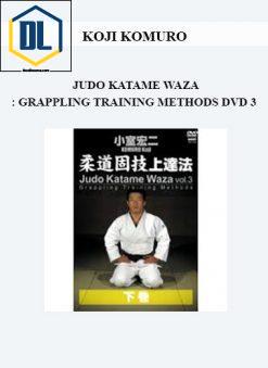 KOJI KOMURO – JUDO KATAME WAZA: GRAPPLING TRAINING METHODS DVD 3