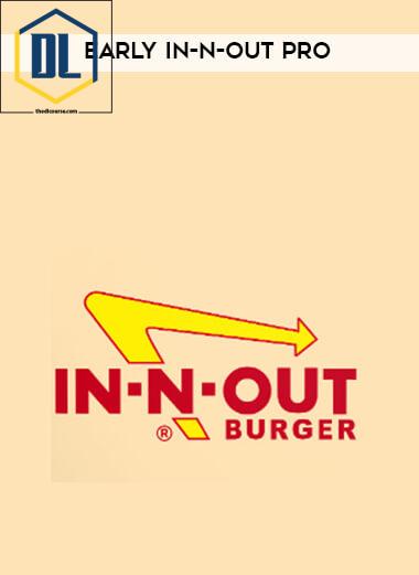 Early In-N-Out Pro