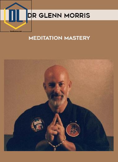 Dr Glenn Morris – Meditation Mastery 3 Dr Glenn Morris – Meditation Mastery