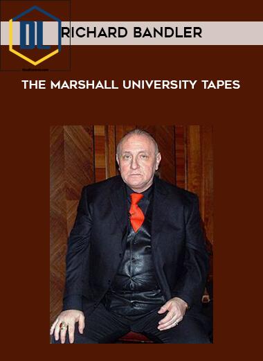 Richard Bandler – The Marshall University Tapes