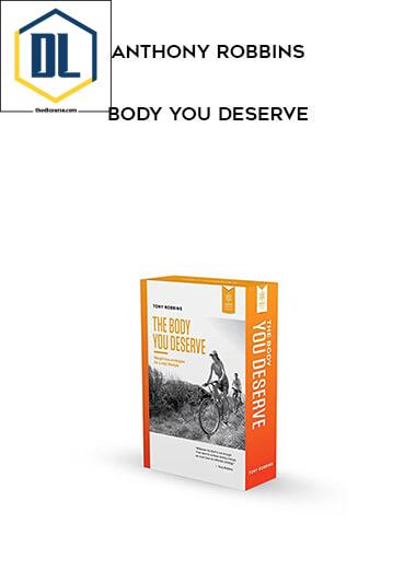 Anthony Robbins – Body You Deserve