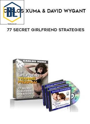 Carlos Xuma and David Wygant – 77 Secret Girlfriend Strategies