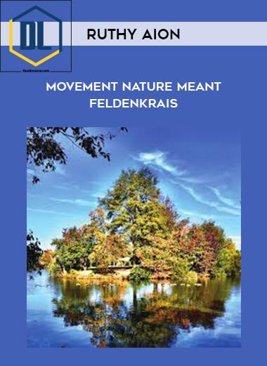 Ruthy Aion – Movement Nature Meant – Feldenkrais 3 Ruthy Aion – Movement Nature Meant – Feldenkrais