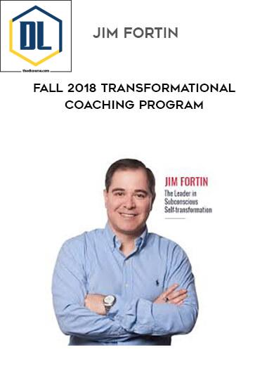 Jim Fortin – Fall 2018 Transformational Coaching Program 3 Jim Fortin – Fall 2018 Transformational Coaching Program