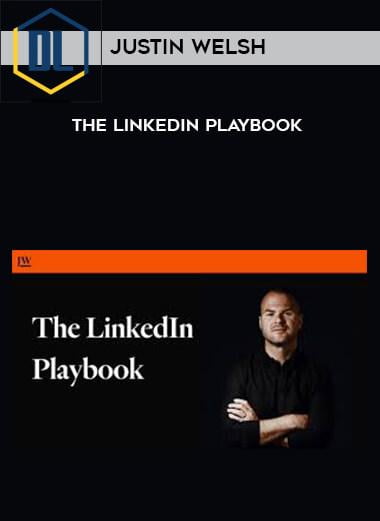 Justin Welsh – The LinkedIn Playbook
