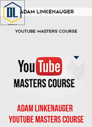 Adam Linkenauger – Youtube Masters Course 3 Adam Linkenauger – Youtube Masters Course