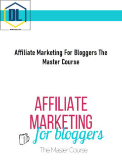 Affiliate Marketing For Bloggers The Master Course