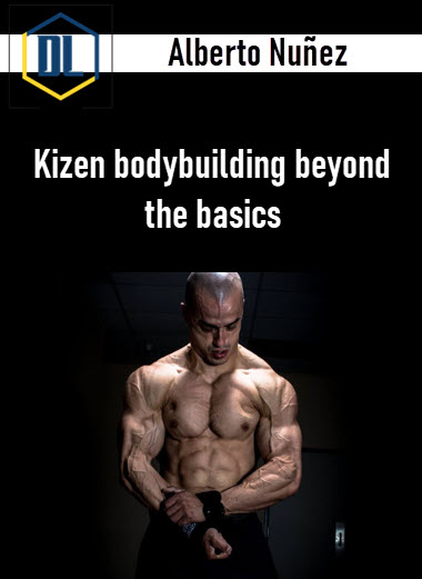 Alberto Nuñez – Kizen bodybuilding beyond the basics 3 Alberto Nuñez – Kizen bodybuilding beyond the basics