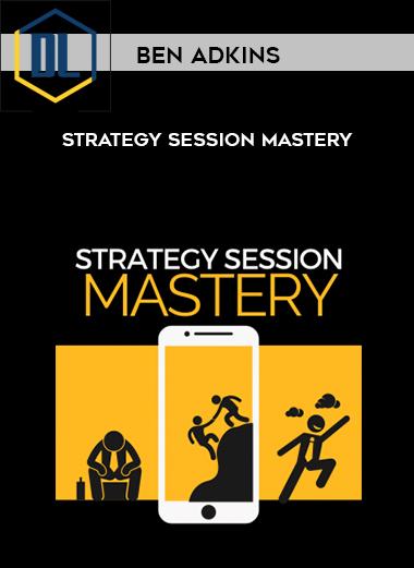 Ben Adkins – Strategy Session Mastery