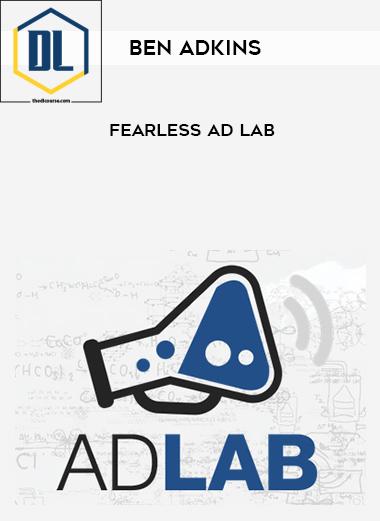 Ben Adkins – Fearless Ad Lab