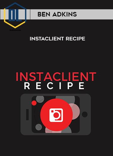 Ben Adkins – InstaClient Recipe