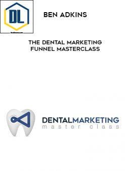Ben Adkins – The Dental Marketing Funnel Masterclass