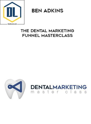 Ben Adkins – The Dental Marketing Funnel Masterclass 3 Ben Adkins – The Dental Marketing Funnel Masterclass