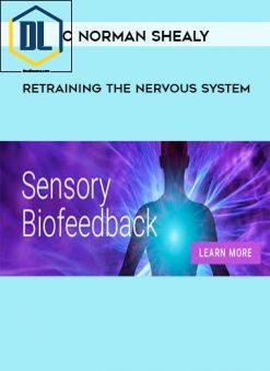 C Norman Shealy – Retraining the Nervous System