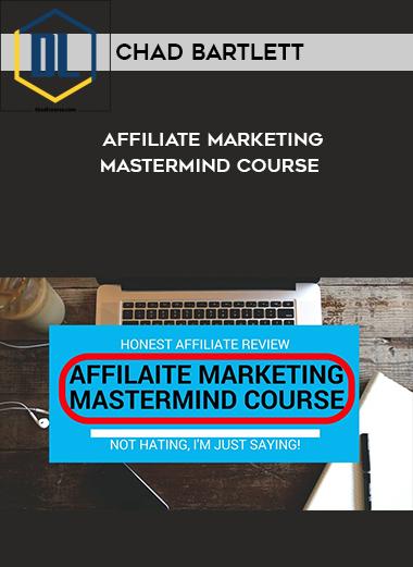 Chad Bartlett – Affiliate Marketing Mastermind Course 3 Chad Bartlett – Affiliate Marketing Mastermind Course