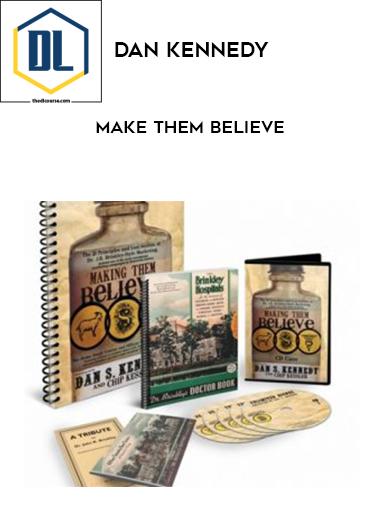 Dan Kennedy – Make Them Believe
