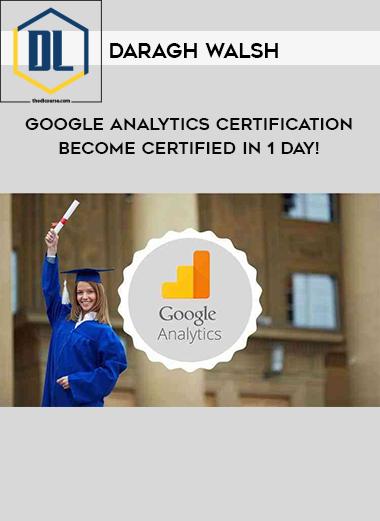 Daragh Walsh – Google Analytics Certification – Become Certified In 1 Day! 7 Daragh Walsh – Google Analytics Certification – Become Certified In 1 Day!
