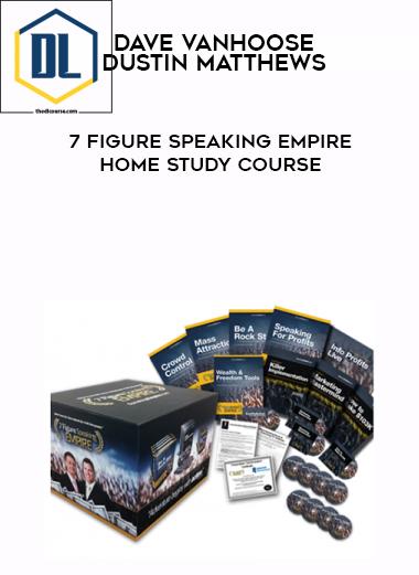 Dave VanHoose and Dustin Matthews – 7 Figure Speaking Empire Home Study Course