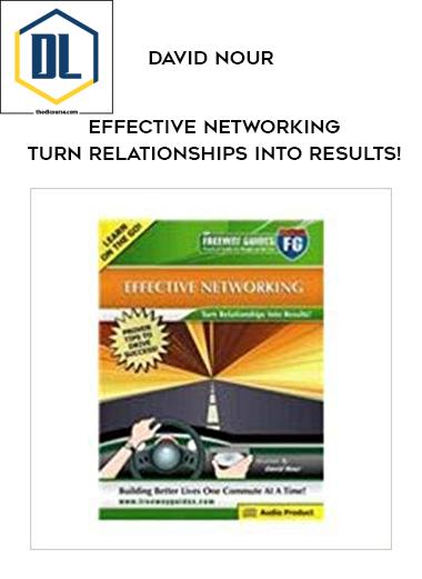 David Nour – Effective Networking: Turn Relationships into Results! 3 David Nour Effective Networking Turn Relationships into Results