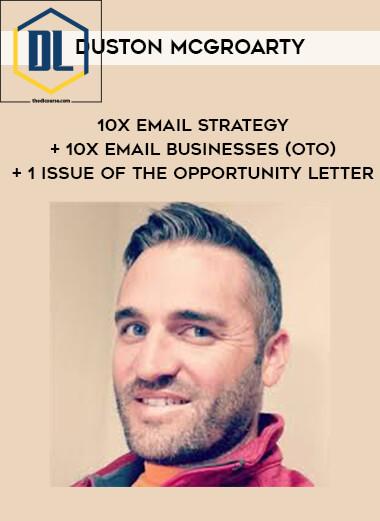 Duston McGroarty – 10X Email Strategy + 10X Email Businesses (OTO) + 1 Issue of The Opportunity Letter 3 Duston McGroarty 10X Email Strategy 10X Email Businesses OTO 1 Issue of The Opportunity Letter