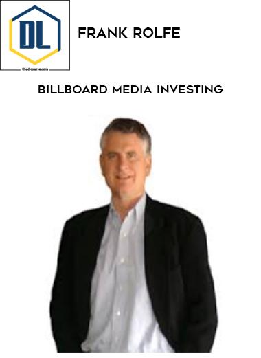 Frank Rolfe – Billboard Media Investing