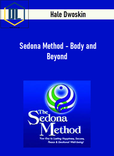 Hale Dwoskin – Sedona Method – Body and Beyond 3 Hale Dwoskin