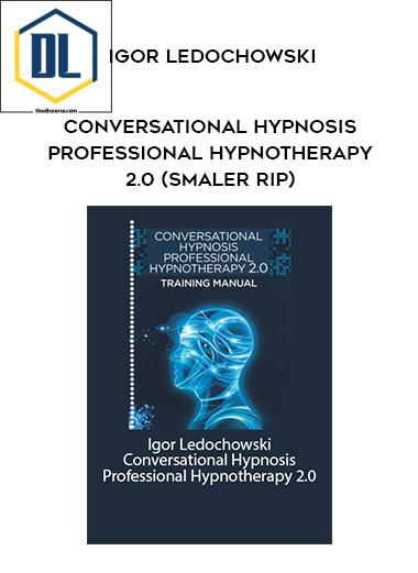 Igor Ledochowski - Conversational Hypnosis Professional Hypnotherapy Program 2.0