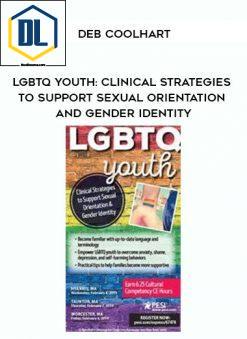 LGBTQ Youth: Clinical Strategies to Support Sexual Orientation and Gender Identity – Deb Coolhart