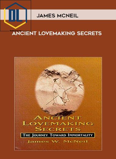 James McNeil – Ancient Lovemaking Secrets 3 James McNeil – Ancient Lovemaking Secrets