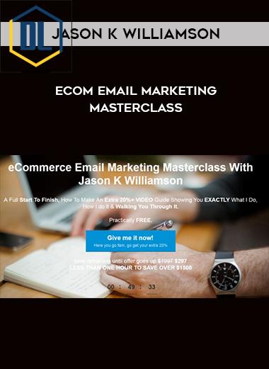 Jason K Williamson – eCom eMail Marketing Masterclass 3 Jason K Williamson – eCom eMail Marketing Masterclass