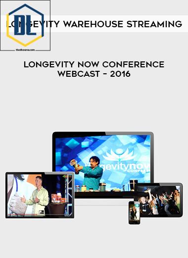 Longevity Warehouse Streaming – Longevity Now Conference Webcast – 2016