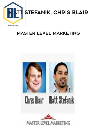 Master Level Marketing by Matt Stefanik, Chris Blair 3 Master Level Marketing by Matt Stefanik, Chris Blair