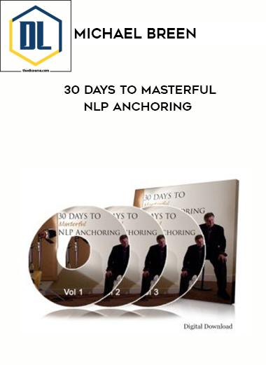 Michael Breen – 30 Days to Masterful NLP Anchoring
