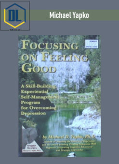 Michael Yapko – Focusing on Feeling Good