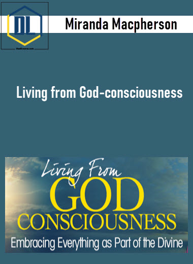 Living from God-consciousness – Miranda Macpherson 3 Miranda Macpherson – Living from God-consciousness