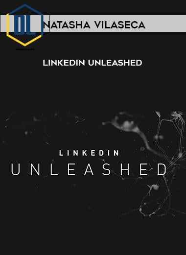 Natasha Vilaseca – LinkedIn Unleashed 3 Natasha Vilaseca – LinkedIn Unleashed