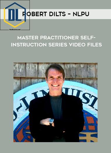 Robert Dilts – NLPU – Master Practitioner Self-Instruction Series Video Files 3 Robert Dilts – NLPU – Master Practitioner Self-Instruction Series Video Files