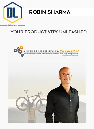 Robin Sharma – Your Productivity Unleashed
