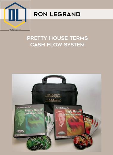 Ron LeGrand – Pretty House Terms Cash Flow System 3 Ron LeGrand – Pretty House Terms Cash Flow System
