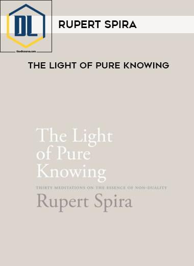 Rupert Spira – The Light of Pure Knowing 3 Rupert Spira – The Light of Pure Knowing