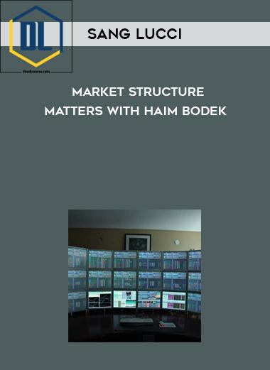 Sang Lucci – Market Structure Matters with Haim Bodek 3 Sang Lucci – Market Structure Matters with Haim Bodek