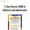 Sharon Saline -2-Day Course: ADHD in Children and Adolescents