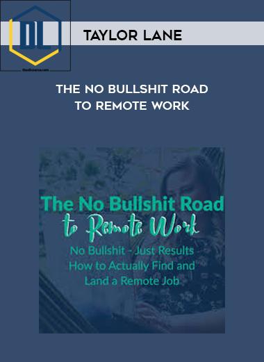 Taylor Lane – The No Bullshit Road to Remote Work 3 Taylor Lane The No Bullshit Road to Remote Work