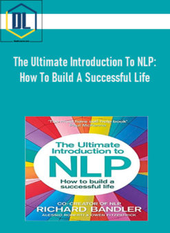 The Ultimate Introduction to NLP: How To Build A Successful Life
