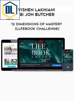 Vishen Lakhiani 8i Jon Butcher – 12 Dimensions of Mastery (LlfeBook Challenge)