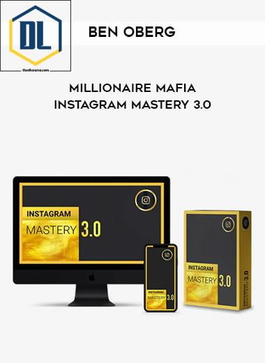 Ben Oberg – Millionaire Mafia Instagram Mastery 3.0 3 dc