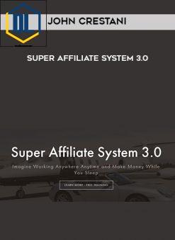 John Crestani – Super Affiliate System 3.0